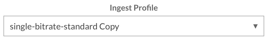 Ingest Profile Selector